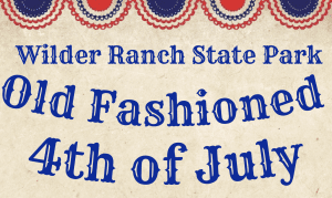 Old Fashioned 4th of July - Wilder Ranch State Park